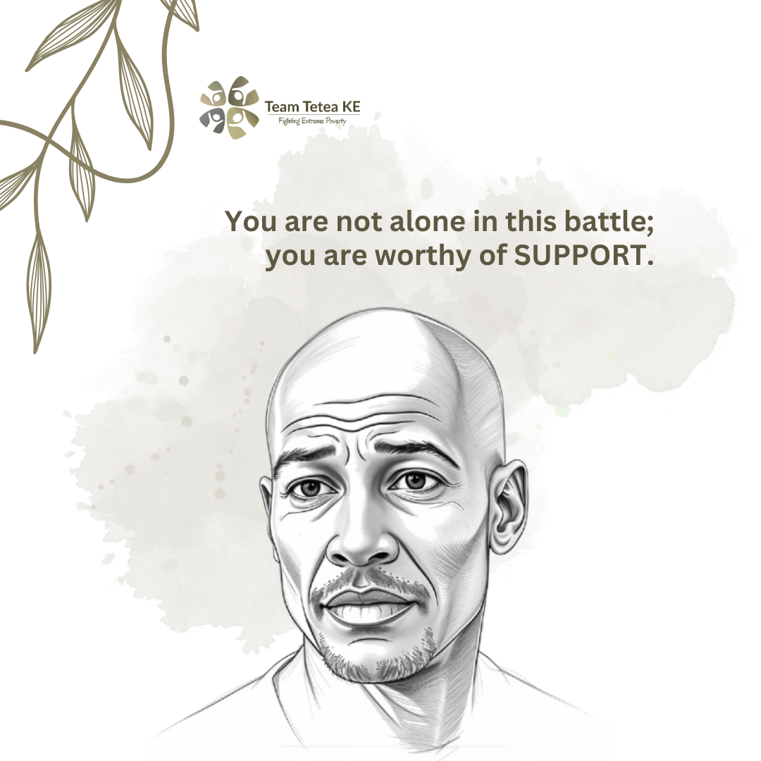 Drawing of a bald man with a short beard, looking thoughtful. The words above him say: “You are not alone in this battle; you are worthy of SUPPORT.” The Team Tetea CBO logo and some leaf designs are at the top left.