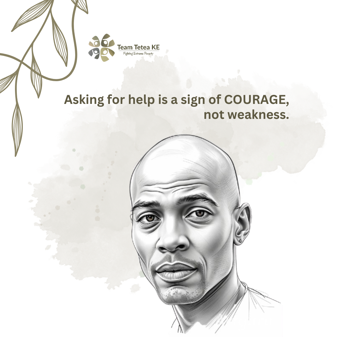 A serious-looking bald man is shown in a drawing. The words above him say: “Asking for help is a sign of COURAGE, not weakness.” There is a light background with the Team Tetea CBO logo in the top left corner.